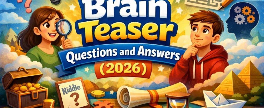 Brain Teaser Questions and Answers (2026)