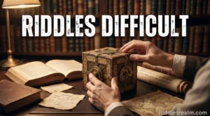Riddles Difficult