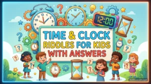 Time & Clock Riddles for Kids with Answers